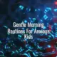 Gentle morning routines for anxious kids - gentle morning routines for anxious kids