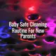 Baby safe cleaning routine for new parents - baby safe cleaning routine for new parents