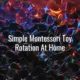 Simple montessori toy rotation at home - simple montessori toy rotation at home