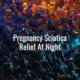 Pregnancy sciatica relief at night - pregnancy sciatica relief at night