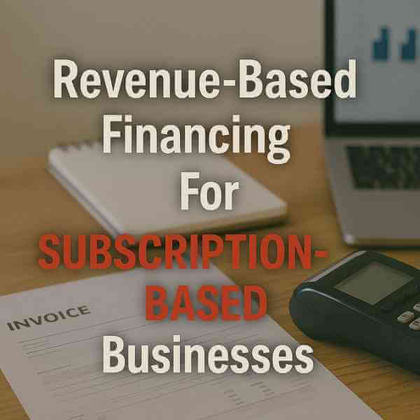 Revenue-Based Financing for Subscription-Based Businesses