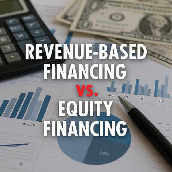 Revenue-Based Financing vs. Equity Financing