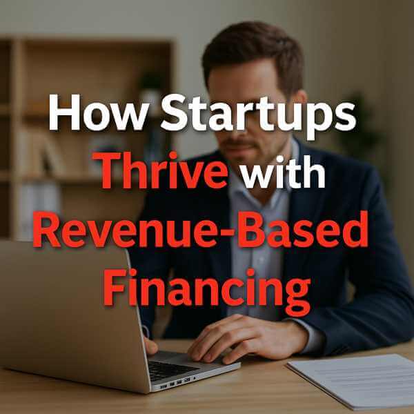 How Startups Thrive with Revenue-Based Financing