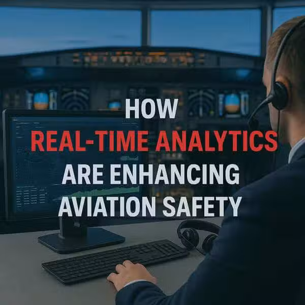 How Real-Time Analytics Are Enhancing Aviation Safety