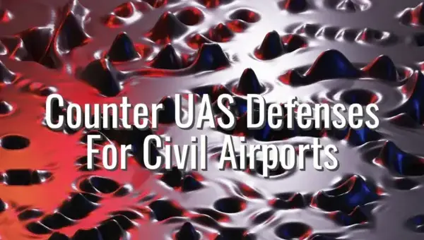 Counter UAS Defenses For Civil Airports - counter UAS systems for airports