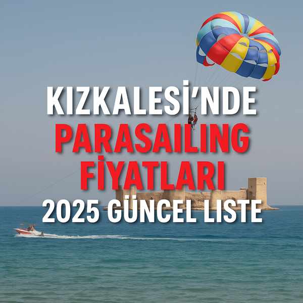 Kızkalesi’nde Parasailing Fiyatları 2025 Güncel Liste