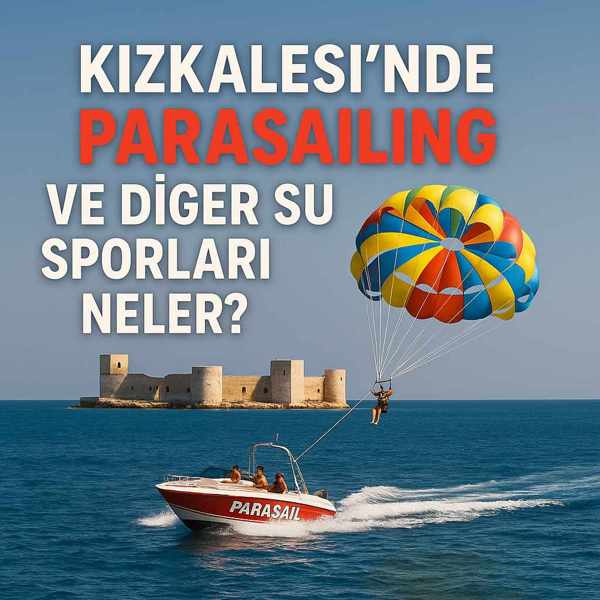 Kızkalesi’nde Parasailing ve Diğer Su Sporları Neler?