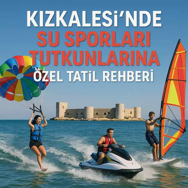 Kızkalesi’nde Su Sporları Tutkunlarına Özel Tatil Rehberi