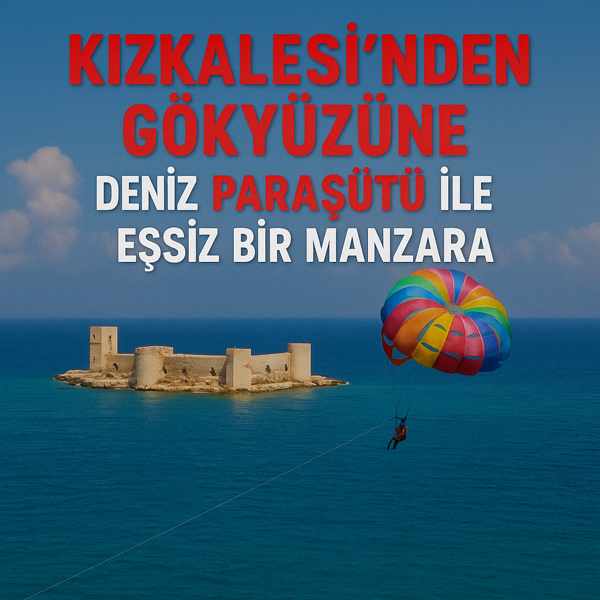 Kızkalesi’nden Gökyüzüne: Deniz Paraşütü ile Eşsiz Bir Manzara