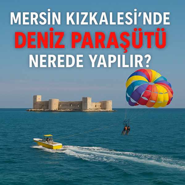 Mersin Kızkalesi’nde Deniz Paraşütü Nerede Yapılır?