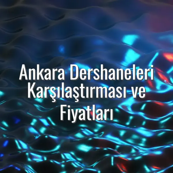 Ankara Dershaneleri Karşılaştırması ve Fiyatları - Ankara dershaneleri
