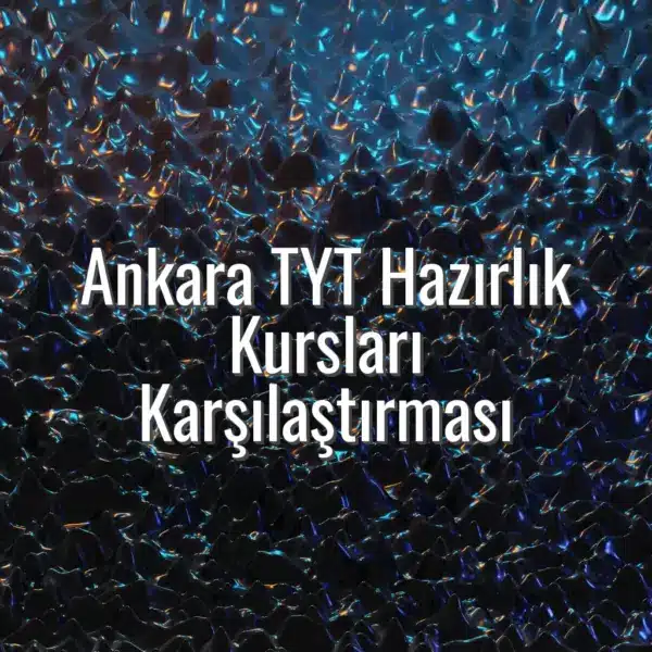 Ankara TYT Hazırlık Kursları Karşılaştırması - Ankara TYT hazırlık kursları