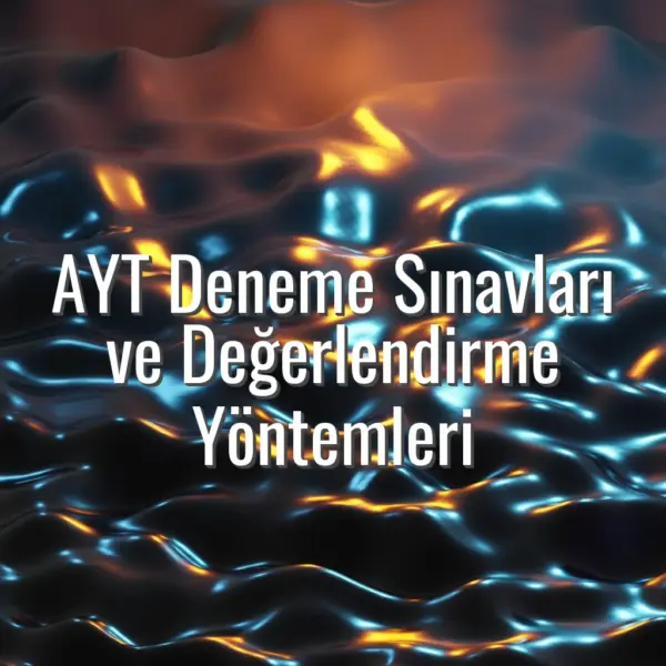 AYT Deneme Sınavları ve Değerlendirme Yöntemleri - AYT deneme sınavları