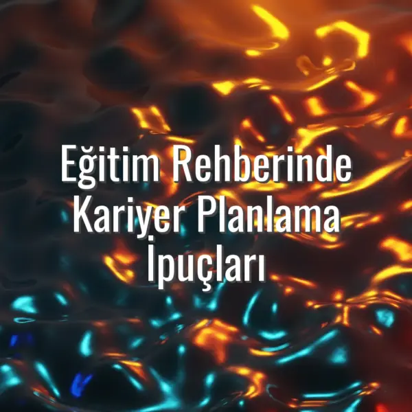 Eğitim Rehberinde Kariyer Planlama İpuçları - eğitim rehberinde kariyer planlama