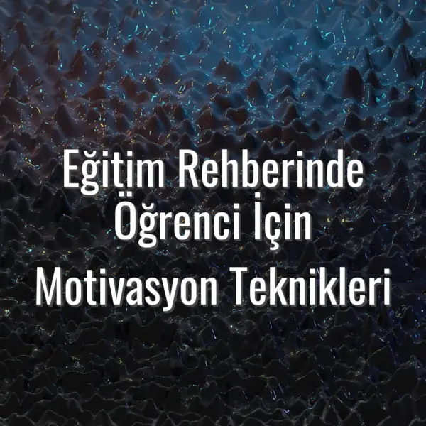 Eğitim Rehberinde Öğrenci İçin Motivasyon Teknikleri - eğitim rehberinde motivasyon teknikleri