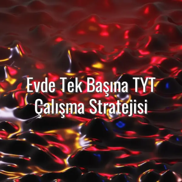 Evde Tek Başına TYT Çalışma Stratejisi - evde TYT çalışma planı