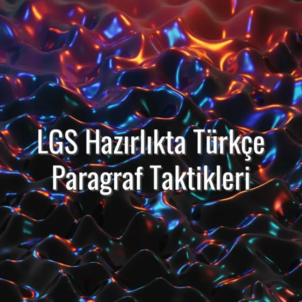 LGS Hazırlıkta Türkçe Paragraf Taktikleri - LGS Türkçe paragraf taktikleri