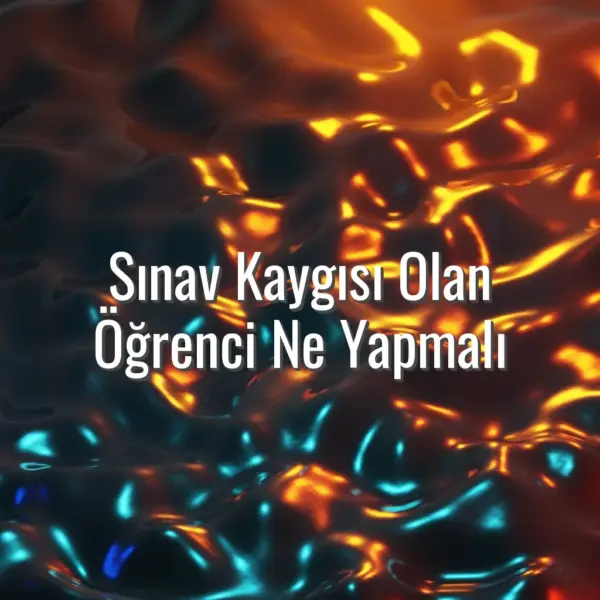 Sınav Kaygısı Olan Öğrenci Ne Yapmalı - sınav kaygısı nasıl geçer