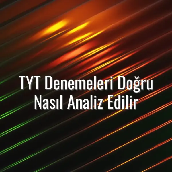 TYT Denemeleri Doğru Nasıl Analiz Edilir - TYT deneme analizi