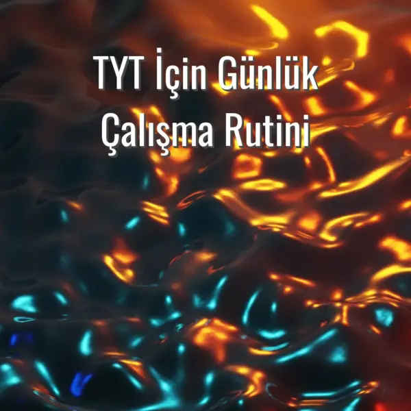 TYT İçin Günlük Çalışma Rutini - TYT için günlük çalışma